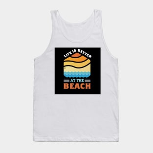 LIFE IS BETTER AT THE BEACH Tank Top